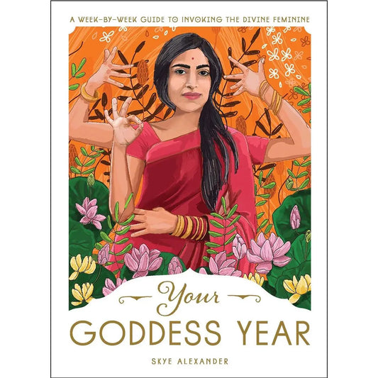 Your Goddess Year: Divine Feminine Guide Book for Rituals