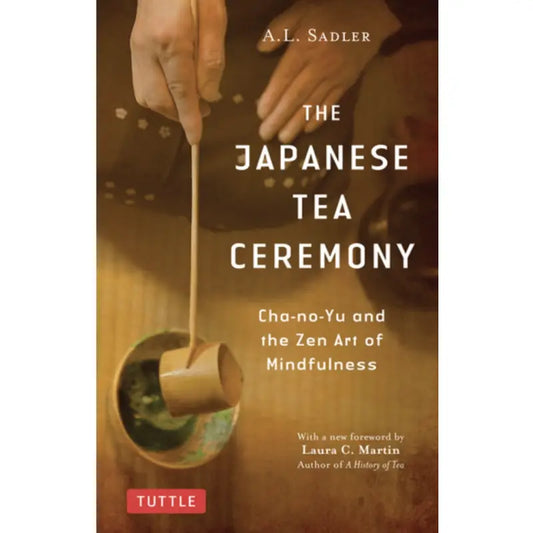Japanese Tea Ceremony: The Zen Art Of Mindfulness Book