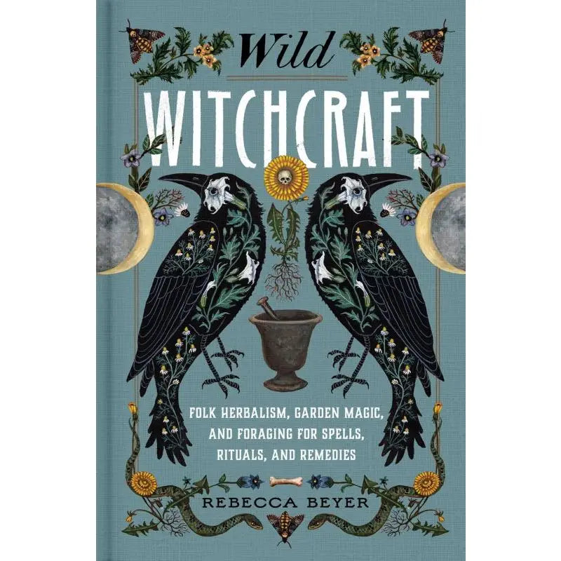 Wild Witchcraft: Folk Herbalism Book and Foraging