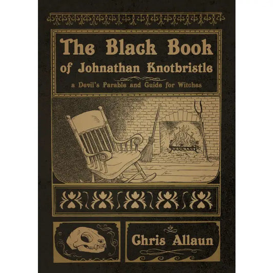 The Black Book of Johnathan Knotbristle: Mystical Witchcraft Guide
