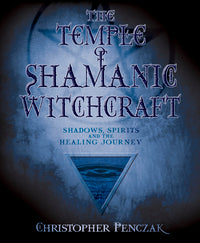 Explore The Temple of Shamanic Witchcraft: A Shamanic Book
