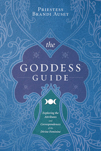 The Ultimate Goddess Guide: Divine Feminine Rituals Book