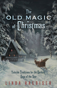 The Old Magic of Christmas: Mystical Book on Yuletide Ghosts