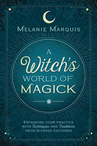 A Witch's World of Magick: Essential Ritual Book for Mystics