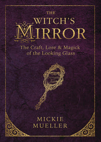 The Witch's Mirror: A Guide to Witchcraft and Magic Book