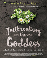 Jailbreaking The Goddess: Feminist Spirituality Book