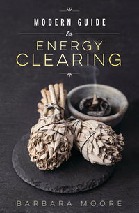 Essential Modern Guide to Energy Clearing for Healing