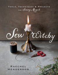 Sew Witchy Book Magickal Techniques For Witchcraft Projects