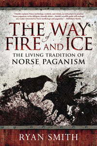 The Way of Fire and Ice: Norse Paganism Book for Rituals