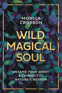 Wild Magical Soul Healing Book for Rituals and Nature