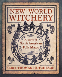 New World Witchery: Folk Magic Rituals Book