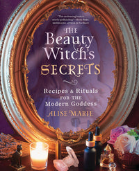 The Beauty Witch's Secrets: Rituals Book for Magick and Glamour