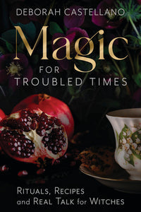 Magic For Troubled Times: Witchcraft Book Rituals and Healing