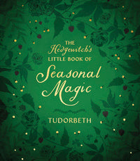 The Hedgewitch's Little Book of Seasonal Spells and Crafts