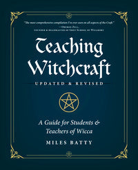 Teaching Witchcraft: Wiccan Book For Seekers And Instructors