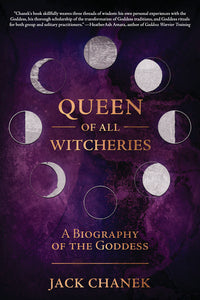 Queen of All Witcheries: Historical Goddess Rituals Book