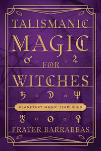 Witchcraft Talismans Book: Advanced Planetary Magic