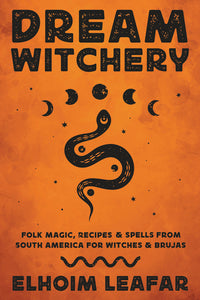 Dream Witchery: South American Dream Spells Book