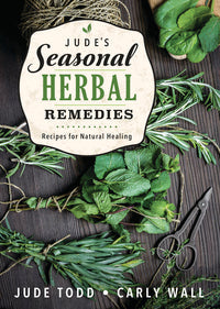 Jude's Seasonal Herbal Remedies Book for Natural Healing