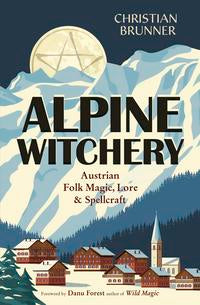 Mystical Alpine Witchery Book: Austrian Spells and Stories