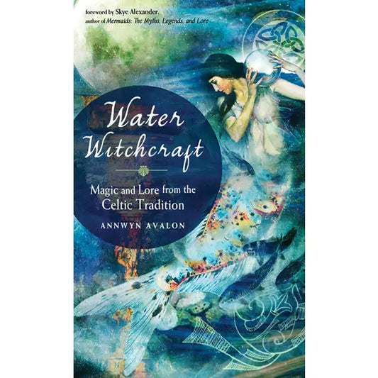 Annwyn Avalon's Water Witchcraft: Celtic Lore Book