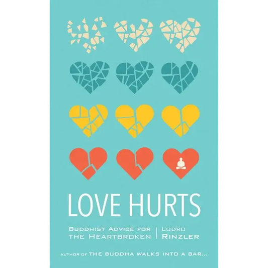 Love Hurts: Buddhist Healing Book for Broken Hearts