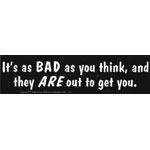It Is As Bad As You Think