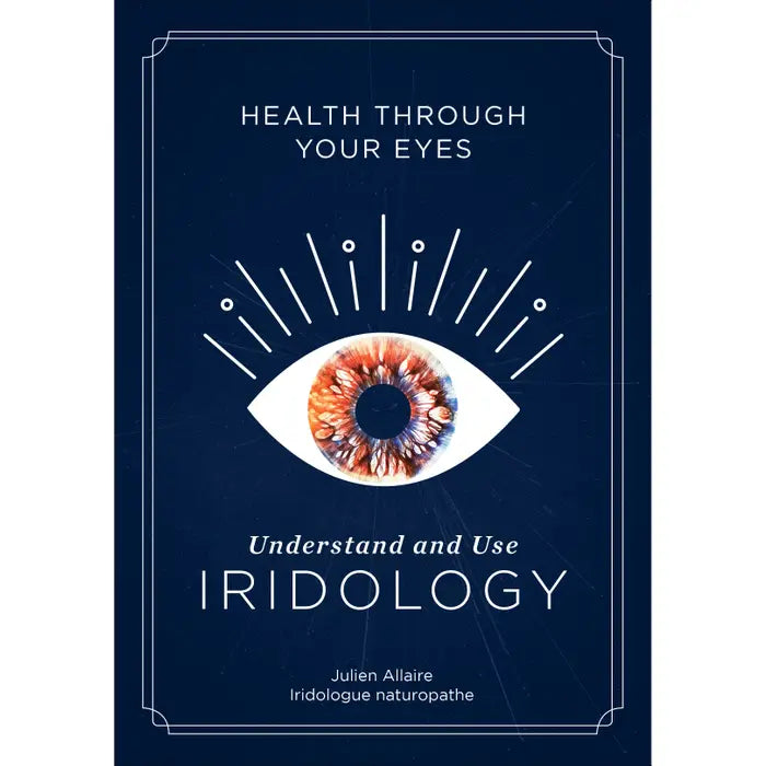 Understand And Use Iridology: Health Guide Book