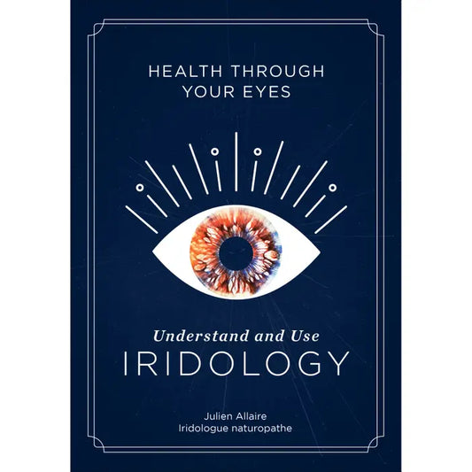 Understand And Use Iridology: Health Guide Book