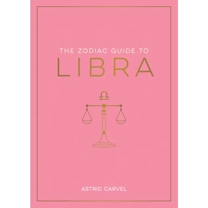 The Zodiac Guide to Libra: Astrology Book for Self-Discovery