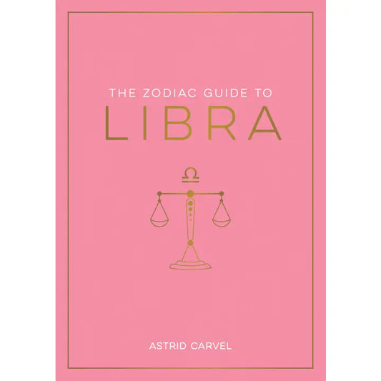 The Zodiac Guide to Libra: Astrology Book for Self-Discovery