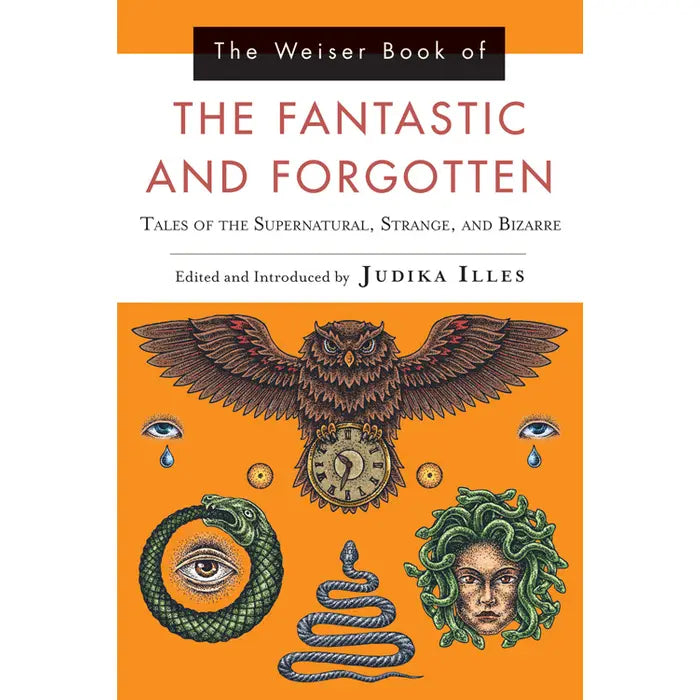 The Weiser Book of Fantastic and Forgotten Occult Tales