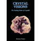 Crystal Visions: The Ultimate Healing Crystals Guide Book