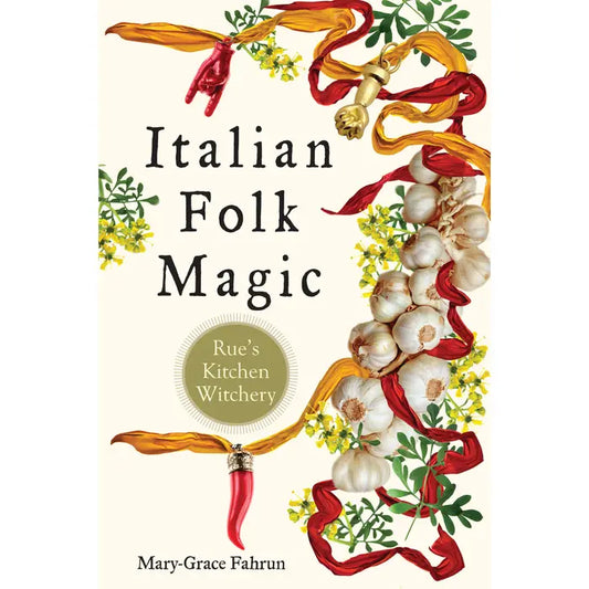 Italian Folk Magic Book: Mystical Rituals and Charms