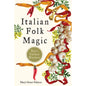 Italian Folk Magic Book: Mystical Rituals and Charms