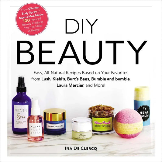 All-Natural DIY Beauty Book: Recipes from Lush and More