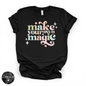 Make Your Own Magic Tee | Inspirational Graphic T-Shirt