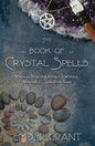 The Book of Crystal Spells: Healing and Ritual Guide