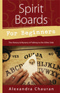 Mystical Spirit Boards for Beginners: Divination Guide