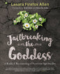 Jailbreaking The Goddess: Feminist Spirituality Book