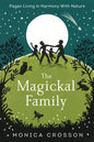 The Magickal Family: Guide for Raising Magickally