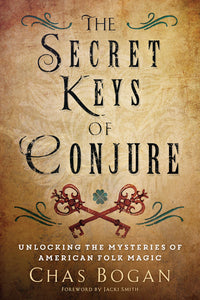 The Secret Keys of Conjure: Hoodoo Book for Rituals
