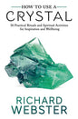How to Use a Crystal: Mystical Healing Guide Book