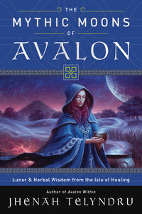 The Mythic Moons of Avalon: Healing Mystical Book