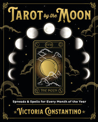 Tarot By The Moon: Monthly Spreads For Abundance And Protection Book