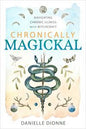 Chronically Magickal Book: Healing for Chronic Illness