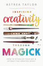 Inspiring Creativity Through Magick Rituals Book