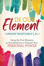 In Our Element: Healing Book on Elemental Wisdom and Balance