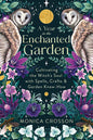 Witch's Enchanted Garden Book: Spells, Crafts, and Rituals