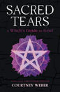 Sacred Tears: Mystical Grief Healing Book For Spiritual Support